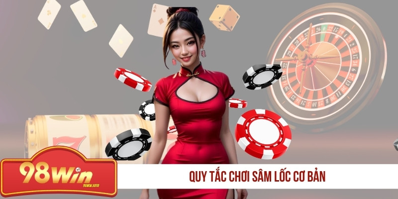 quy-tac-choi-sam-loc-co-ban