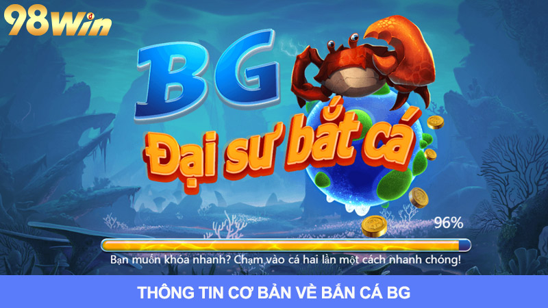 Thông tin cơ bản về bắn cá BG